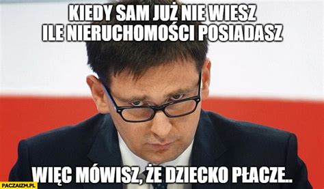 Obajtek Kiedy Sam Ju Nie Wiesz Ile Nieruchomo Ci Posiadasz Wi C M Wisz