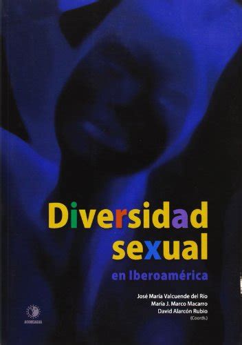 Diversidad Sexual En Iberoamérica José María Valcuende Del Río Coord