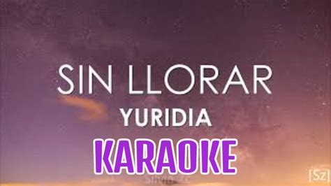 Sin Llorar Yuridia Karaoke YouTube