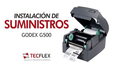 TUTORIAL DE INSTALACIÓN DE ETIQUETAS Y RIBBON EN IMPRESORA G500 GODEX