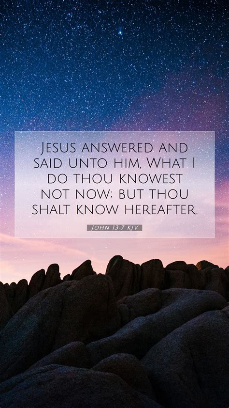 John 13:7 KJV Mobile Phone Wallpaper - Jesus answered and said unto him ...