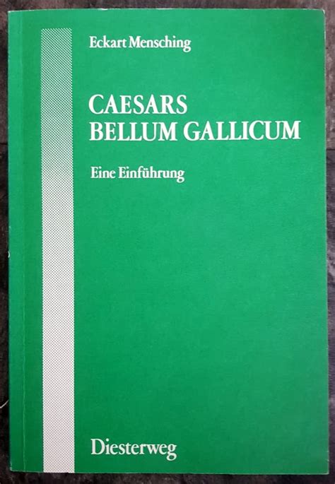 Caesars Bellum Gallicum Eine Einführung Mensching Eckart Amazon de