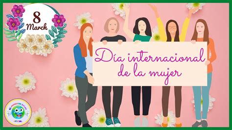 8 de MARZO DÍA INTERNACIONAL de la MUJER YouTube