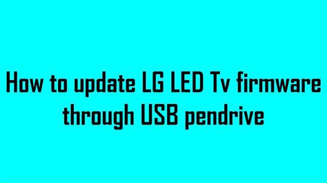 How To Update Lg Led Tv Firmware Using Usb Pen Drive Youtube