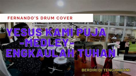 Yesus Kami Puja Medley Engkaulah Tuhan Drum Cam Gbt Immanuel