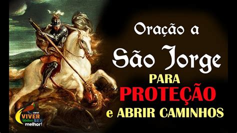 S O Jorge Ora O Para Prote O M Xima E Abra Os Seus Caminhos Youtube