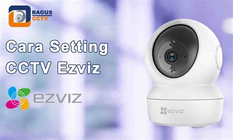 Cara Setting Cctv Ezviz Terbaru Jasa Pasang Cctv Murah Di Jakarta