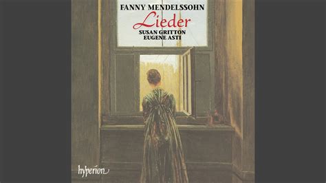 Fanny Mendelssohn 6 Lieder Op 1 No 1 Schwanenlied YouTube