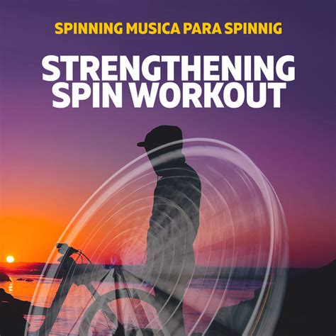 Strengthening Spin Workout Album By Spinning Musica Para Spinnig