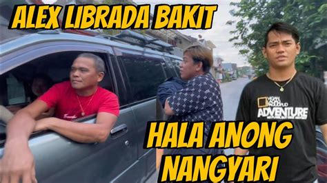 ALEX LIBRADA BAKIT ANONG MERON VAL SANTOS MATUBANG YouTube