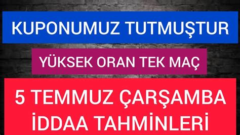 KUPONUMUZ TUTMUŞTUR KASA VURGUNU l 5 TEMMUZ ÇARŞAMBA İDDAA TAHMİNLERİ