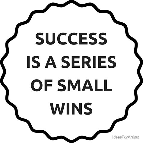 Success Is A Series Of Small Wins Stickers By Ideasforartists