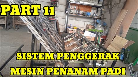 PART 11 Cara Membuat Mesin Penanam Padi Bagian Tonjokan Benih Padi