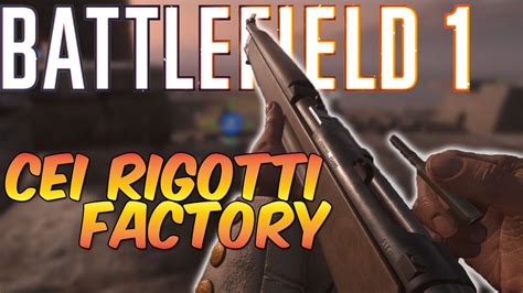 Battlefield 1 Cei Rigotti Factory Review Youtube