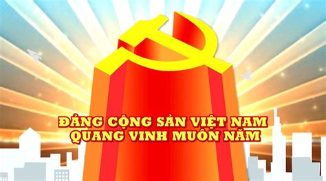 ĐẢNG CỘNG SẢN VIỆT NAM QUANG VINH MUÔN NĂM