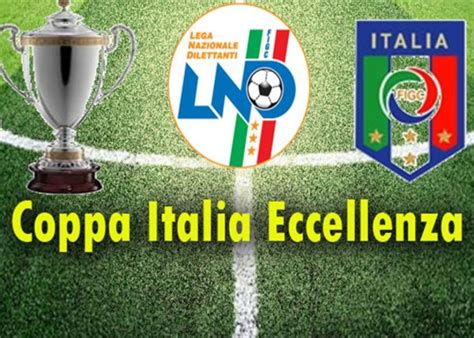 COPPA ITALIA ECCELLENZA LE GARE DEL PRIMO TURNO IN PROGRAMMA PER