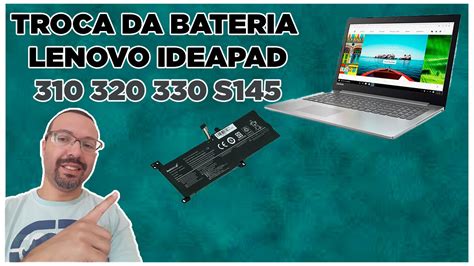 Como Trocar A Bateria Do Lenovo Ideapad 310 320 330 S145 Youtube