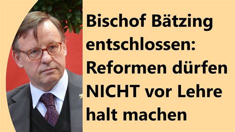 Zur Kirchen Revolution entschlossen Bätzing hält an seiner Agenda fest