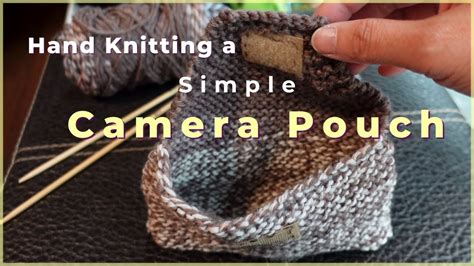 How To Hand Knit A Simple Camera Pouch Beginner Friendly Project