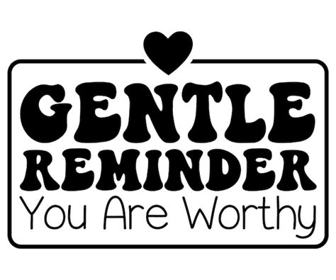 Premium Vector A Black And White Sign That Says Gentle Reminder You