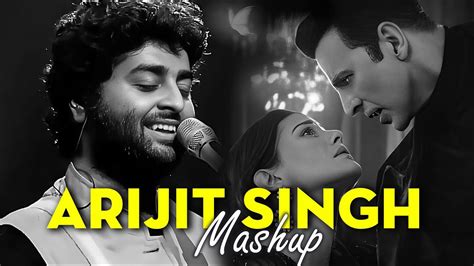 Best Of Arijit Singh Mashup 2023 Feeling Of Love Mashup Es Mashup