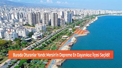 Burada Oturanlar Yand Mersin In Depreme En Dayan Ks Z L Esi Se Ildi