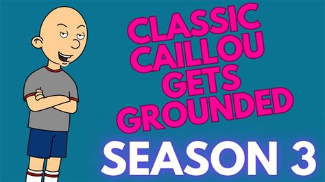 Classic Caillou Gets Grounded Season 3 Youtube