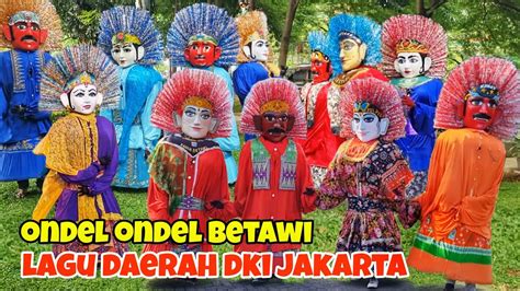 ONDEL ONDEL LAGU DAERAH DKI JAKARTA BETAWI NYOK KITE NONTON ONDEL