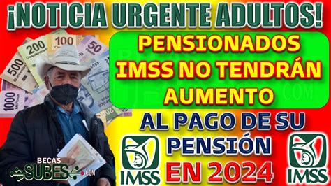 Noticia Urgente Estos Pensionados No Tendrán Aumento Al Pago De