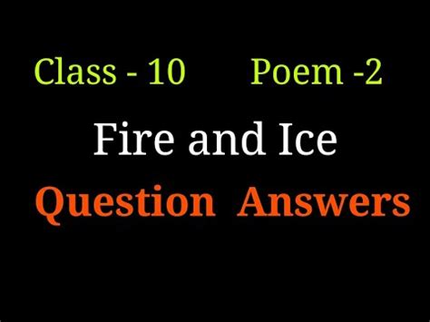 Fire And Ice Question Answers Fire And Ice Ncert Solution Fire And