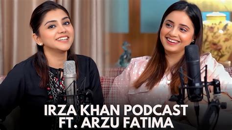 Irza Khan Podcast With Arzu Fatima Arzzuuuuu 1 YouTube