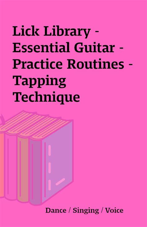 Lick Library Essential Guitar Practice Routines Tapping Technique The Place