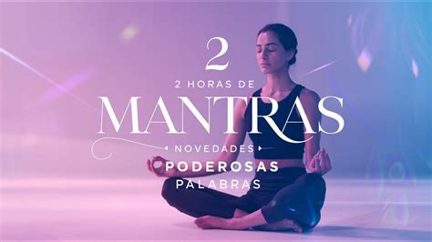 Horas De Mantras Novedades Energ A Relajaci N Y Transformaci N