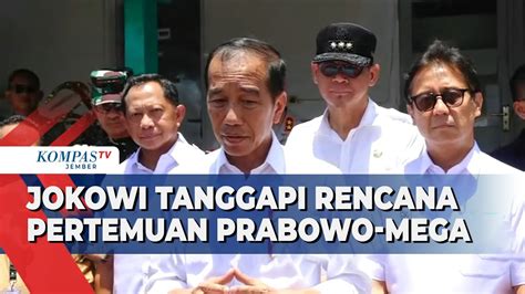 Jokowi Sambut Baik Rencana Pertemuan Megawati Dan Prabowo Youtube