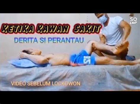 Ketika Kawan Sakit Derita Si Perantau Youtube