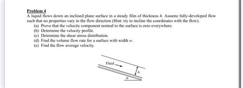 Solved Problem 4 A Liquid Flows Down An Inclined Plane Chegg