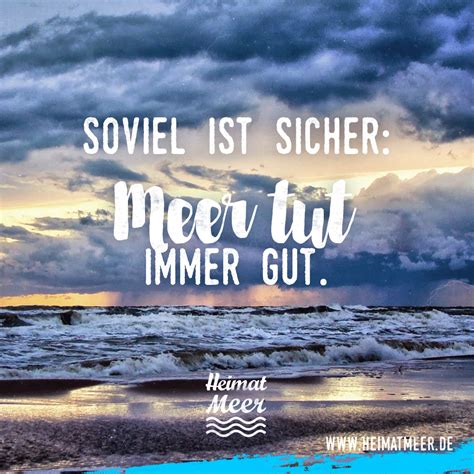 Soviel Ist Sicher Meer Tut Immer Gut Sprüche Vom Meer And Maritime Weisheiten ☸ Heimatmeer