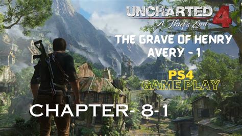 Uncharted 4 A Thief S End Walkthrough Part 9 Chapter 8 1 The Grave Of