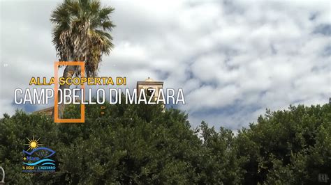 Scopriamo Le Bellezze Di Campobello Di Mazara Con Il Reportage Mare