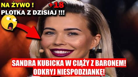 NIESPODZIANKA SANDRA KUBICKA W CIĄŻY Z BARONEM YouTube