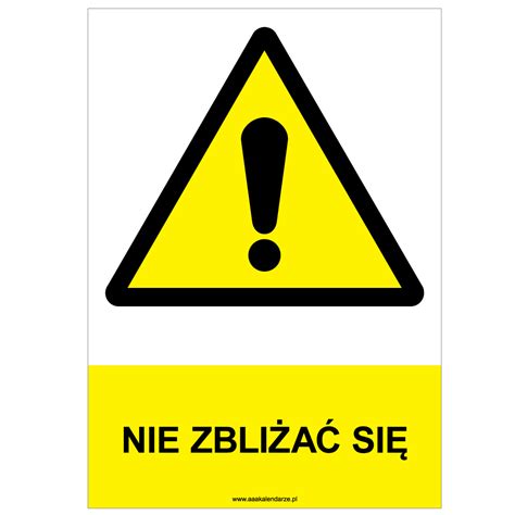 NIE ZBLIŻAĆ SIĘ znak BHP naklejka A4 AAAkalendarze pl