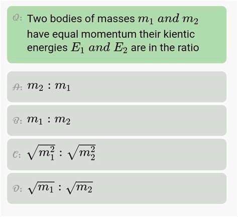 Two Bodies Of Masses M And 2m Have Same Momentum Their Respective