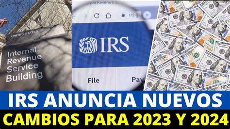 IRS Anuncia Nuevos Cambios Para 2023 Y 2024 Howard Melgar YouTube