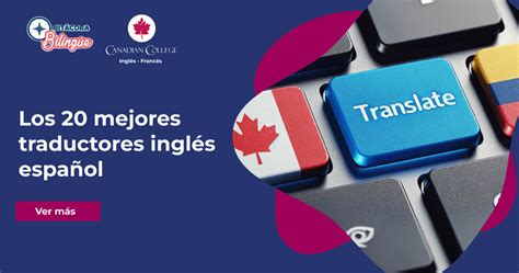 Traductor De Inglés A Español 20 Mejores Opciones Y Diccionarios Canadian College