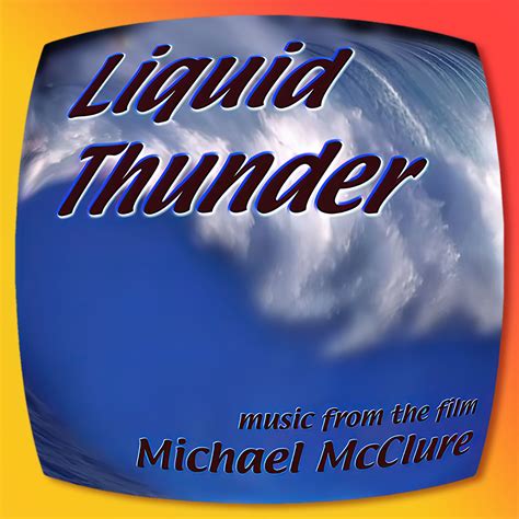 Liquid Thunder Soundtrack Michael Mcclure