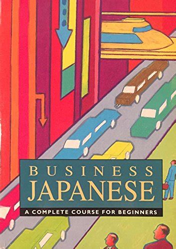 Business Japanese A Complete Course For Beginners