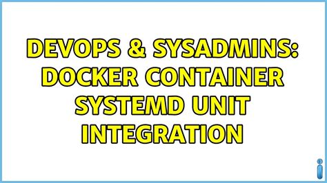 DevOps SysAdmins Docker Container Systemd Unit Integration 2