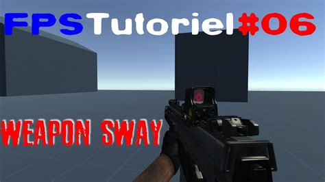 06 Fps Tutoriel Weapon Sway Unity 2018 Hd Fr Youtube