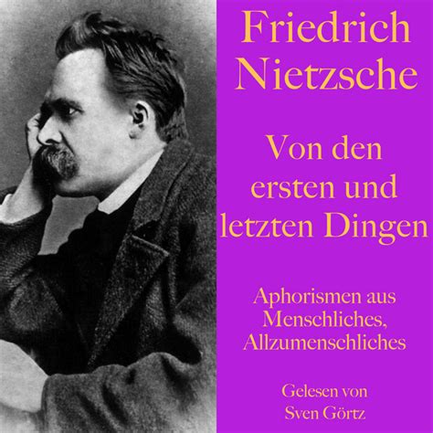 Friedrich Nietzsche Von Den Ersten Und Letzten Dingen Aphorismen Aus