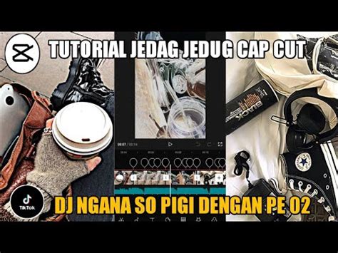 Tutorial Jedag Jedug Cap Cut Dj Ngana So Pigi Dengan Pe Youtube